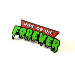 Ride Or Die Forever Enamel Pin By (Otherworld)