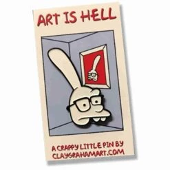 Art Is Hell 1.75 Inch Enamel Pin By Clay Graham